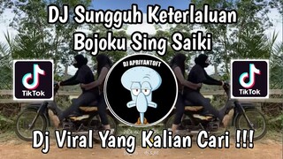 DJ SUNGGUH KETERLALUAN BOJOKU SING SAIKI | DJ BOJO GALAK VIRAL TIK TOK TERBARU 2024 !