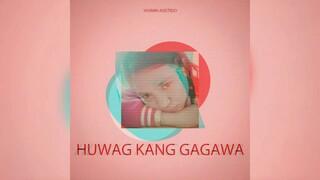 HUWAG KANG GAGAWA - Yasmin Asistido (Official Audio)[Prod by. NSTY BEATS}