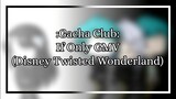 If Only GMV - Gacha Club (Disney Twisted Wonderland)