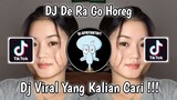 DJ DE RA GO HOREG VIRAL TIK TOK TERBARU 2023 YANG KALIAN CARI !