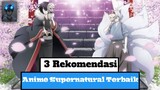 3 Rekomendasi Anime | Genre: Supernatural Terbaik | Versi Codfish