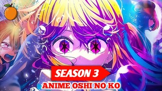 APAKAH ANIME OSHI NO KO MENDAPATKAN SEASON 3?