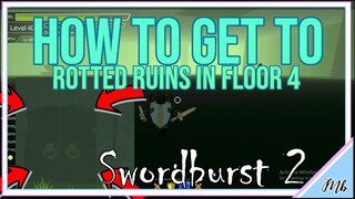 How To Get To Rotted Ruins // Roblox Swordburst 2 Floor 4 Mini Boss