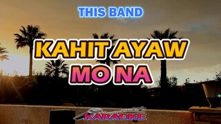 KAHIT AYAW MO NA - THIS BAND  [ KARAOKE HD