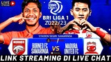 LIVE BORNEO FC VS MADURA UNITED BRI LIGA 1 2022 EFOOTBALL | LINK STREAMING DI LIVE CHAT