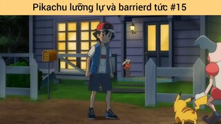 Pikachu lưỡng lự và barrierd tức p15