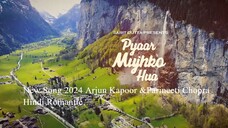 New Song 2024 Pyaar Mujhko Hua - Arjun Kapoor & Parineeti Chopra