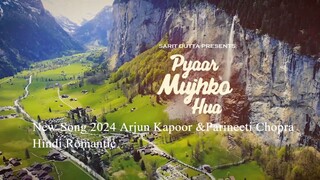 New Song 2024 Pyaar Mujhko Hua - Arjun Kapoor & Parineeti Chopra