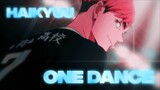 One Dance | Haikyuu! | 「Edit/AMV」