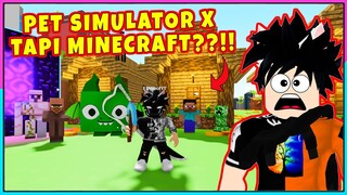 AKU MAIN PET SIMULATOR X TAPI DI MINECRAFT??!! - Roblox Indonesia