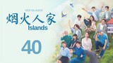 Islands (2024) Episode 40