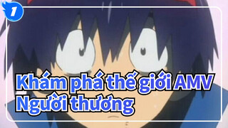 Người thương rồi sẽ ra đi | Khám phá thế giới AMV_1