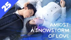 AMIDST A SNOWSTORM OF LOVE [Hindi DUB] Full Episode 25 ｜ Chinese Drama in Hindi