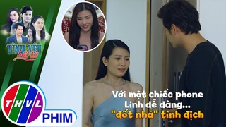 Chỉ với một chiếc điện thoại, Linh dễ dàng... "đốt nhà" tình địch | TÌNH YÊU BẤT TỬ