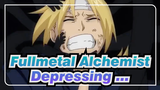 Fullmetal Alchemist|Isn't it a bit depressing