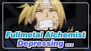 Fullmetal Alchemist|Isn't it a bit depressing