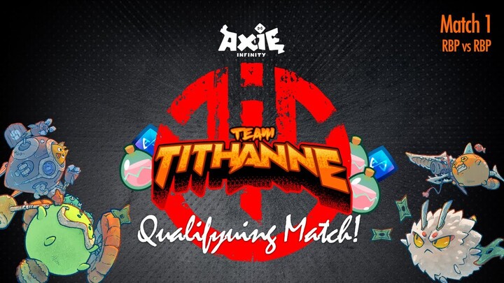 Team TiThanne Axie Infinity Qualifying Match 1 - RBP vs RBP best of 3