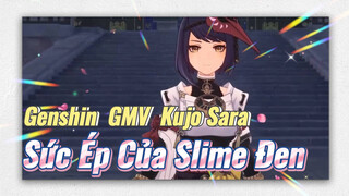 [Genshin, GMV, Kujo Sara] Sức Ép Của Slime Đen