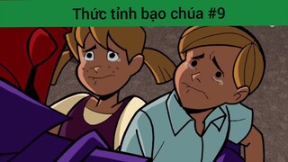 Thức tỉnh bạo chúa p9