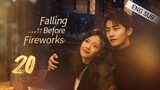 🇨🇳 Falling Before Fireworks (2023) | Episode 20 | Eng Sub | (最食人间烟火色 第20集)