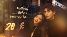 🇨🇳 Falling Before Fireworks (2023) | Episode 20 | Eng Sub | (最食人间烟火色 第20集)