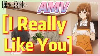 [Horimiya]  AMV |  [I Really Like You]