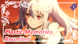 Plastic Memories|[Complication]May you be reunited with your loved ones one day_1