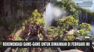 Game-Game Yang Ditunggu di Bulan Februari Ini