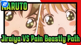 NARUTO|Jiraiya VS Beastly Path_2