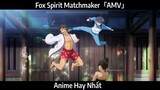 Fox Spirit Matchmaker「AMV」Hay Nhất