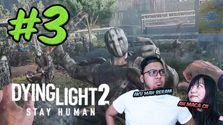 Kalau ada MAYAT ARTINYA AMAN KOK!! - DYING LIGHT 2 ( 3 )