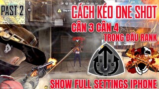 TK Sói Hướng Dẫn Những Cách Kéo One Shot Cực Chuẩn Đưa Vào Đấu Rank Cân 3 Cân 4 & Show Full Setting