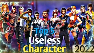 Top 5 Useless Character in Free Fire || 2022 Top Useless character || Free Fire Useless character