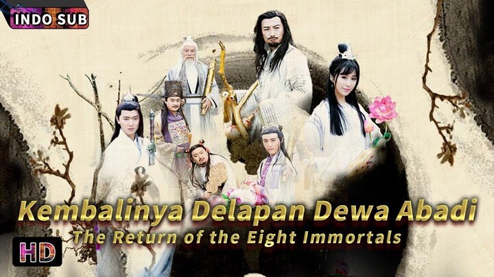 INDO SUB丨Kembalinya Delapan Dewa Abadi丨Wuxia _ Drama _ Fantasi丨Bioskop Tiongkok 2024