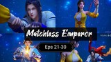 Matchless Emperor Ep 21 ~ 30