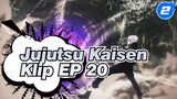 Jujutsu Kaisen
Klip EP 20_2