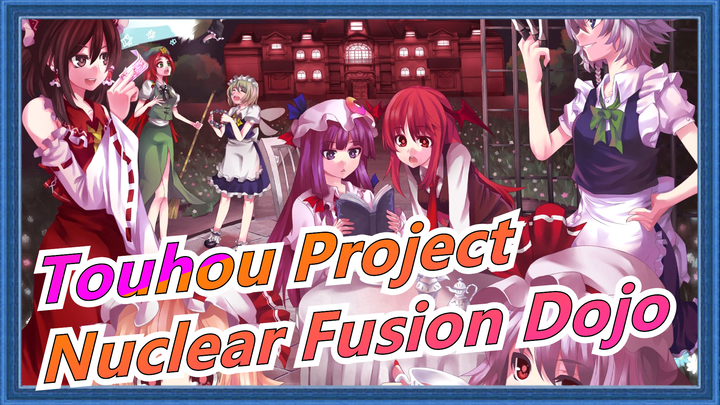 Touhou Project|[PV] Oku's Nuclear Fusion Dojo