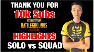 KỶ NIỆM 10.000 Đăng Ký _ HIGHLIGHTS SOLO vs SQUAD PUBG Mobile _ T98