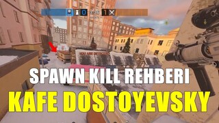 SPAWN KILL REHBERİ : KAFE DOSTOYEVSKY - Rainbow Six Siege Türkçe Rehber