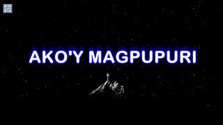 AKO'Y MAGPUPURI karaoke