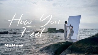 How You Feel - NuNew 【 OFFICIAL MV】| Ost.นิ่งเฮียก็หาว่าซื่อ Cutie Pie Series