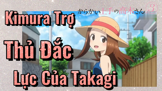 [Nhất Quỷ Nhì Ma, Thứ Ba Takagi S3] Kimura Trợ Thủ Đắc Lực Của Takagi