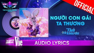 Người Con Gái Ta Thương - Thỏ Xỏ Khuyên | The Masked Singer Vietnam 2023 [Audio Lyrics]