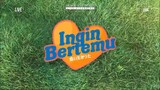 INGIN BERTEMU - 18-05-2024