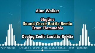 Alan Walker - Skyline ( Sound Cheak Battle Remix ) Team Flammable