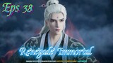 Renegade Immortal episode 38 sub indo