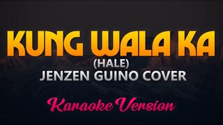 Kung Wala Ka (Hale) - Jenzen Guino Cover (Karaoke Version)