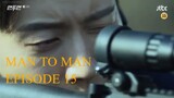 MAN TO MAN EPISODE 15
