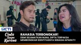 IDENTITAS TERKUAK! Dipta Rela Dibenci Demi Selamatkan Nuna! | CINTA TANPA KARENA | EPS 400-401 (1/2)
