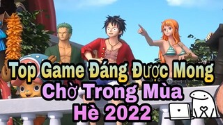 Top Game Được Mong Chờ Trong Mùa Hè 2022 | Nghĩa Keadehara